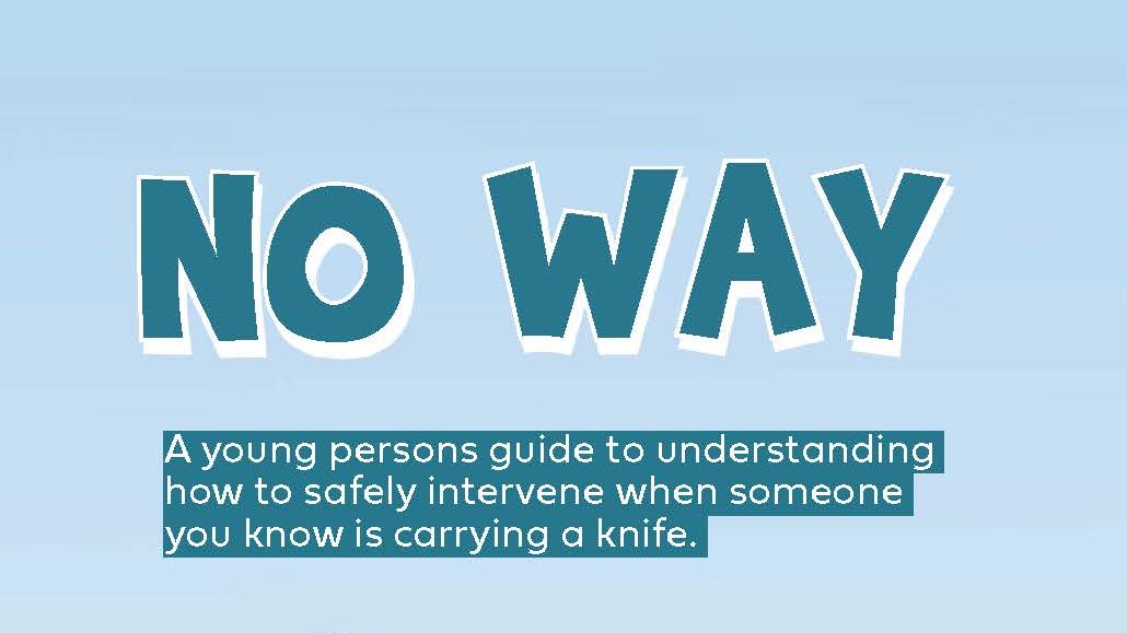 no way - young persons guide to understanding how to respond to knife concerns